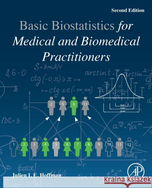 Biostatistics for Medical and Biomedical Practitioners Hoffman, Julien I. E. 9780128170847 