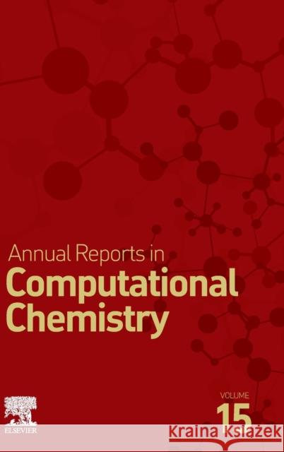 Annual Reports in Computational Chemistry: Volume 15 Dixon, David A. 9780128171196 Elsevier