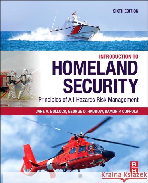 Introduction to Homeland Security: Principles of All-Hazards Risk Management Jane a. Bullock George D. Haddow Damon P. Coppola 9780128171370