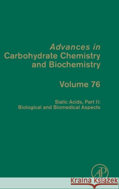 Sialic Acids, Part II: Biological and Biomedical Aspects: Volume 76 Baker, David C. 9780128171479 Academic Press