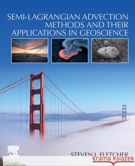 Semi-Lagrangian Advection Methods and Their Applications in Geoscience Steven James Fletcher 9780128172223