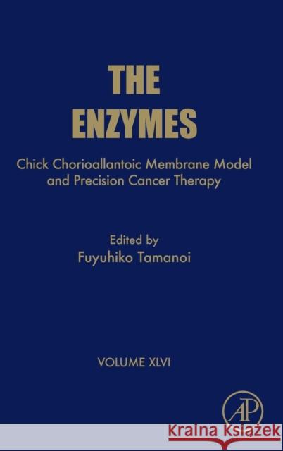 Chick Chorioallantoic Membrane Model and Precision Cancer Therapy: Volume 46 Tamanoi, Fuyuhiko 9780128173985
