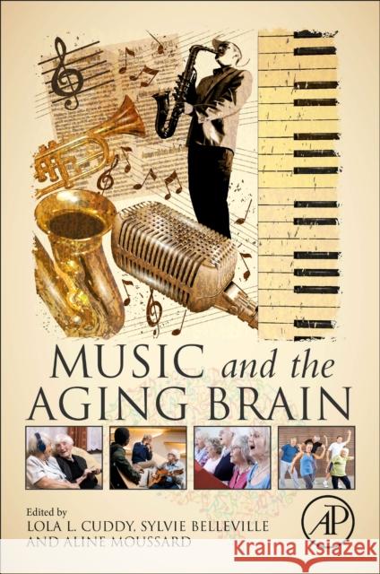 Music and the Aging Brain Lola Cuddy Sylvie Belleville Aline Moussard 9780128174227 Academic Press