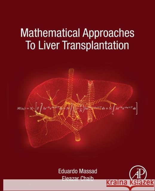 Mathematical Approaches to Liver Transplantation Eduardo Massad Eleazar Chaib 9780128174364