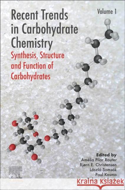 Recent Trends in Carbohydrate Chemistry: Synthesis, Structure and Function of Carbohydrates Rauter, Amelia Pilar 9780128174678 Elsevier