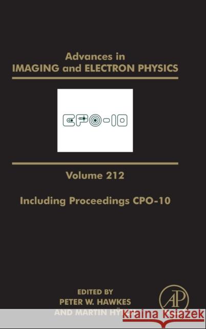 Advances in Imaging and Electron Physics Including Proceedings Cpo-10: Volume 212 Hawkes, Peter W. 9780128174753