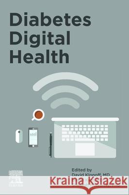 Diabetes Digital Health David C. Klonoff David Kerr Shelagh A. Mulvaney 9780128174852