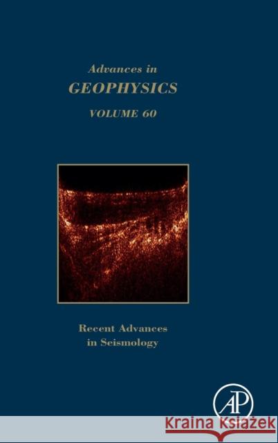 Advances in Geophysics: Recent Advances in Seismology Volume 60 Schmelzbach, Cedric 9780128175484