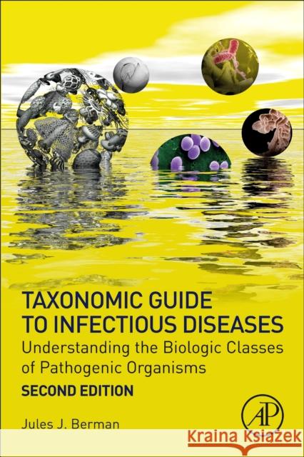Taxonomic Guide to Infectious Diseases Berman, Jules J. 9780128175767 