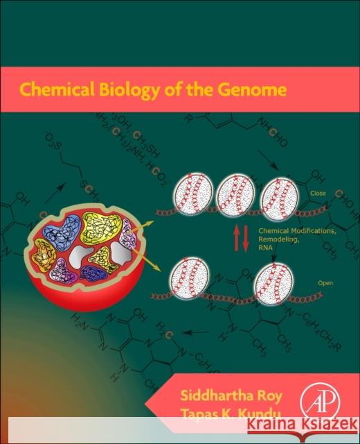 Chemical Biology of the Genome Siddhartha Roy Tapas K. Kundu 9780128176443 Academic Press