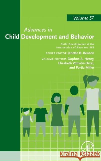 Child Development at the Intersection of Race and Ses: Volume 57 Henry, Daphne A. 9780128176467 Academic Press