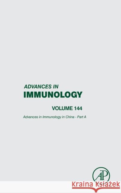 Advances in Immunology in China - Part a: Volume 144 Dong, Chen 9780128177082