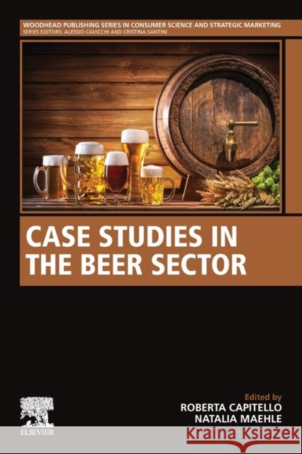 Case Studies in the Beer Sector Roberta Capitello Natalia Maehle 9780128177341