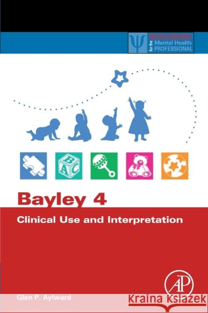 Bayley 4 Clinical Use and Interpretation Glen P. Aylward 9780128177549