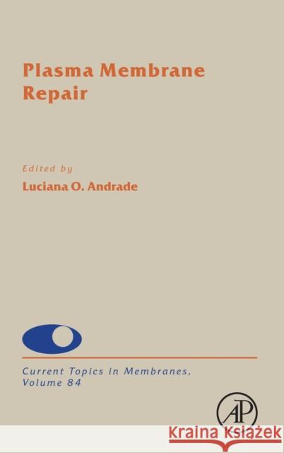 Plasma Membrane Repair: Volume 84 Andrade, Luciana 9780128177600 Academic Press