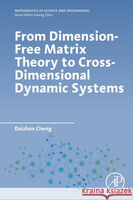 From Dimension-Free Matrix Theory to Cross-Dimensional Dynamic Systems Daizhan Cheng 9780128178010 Academic Press