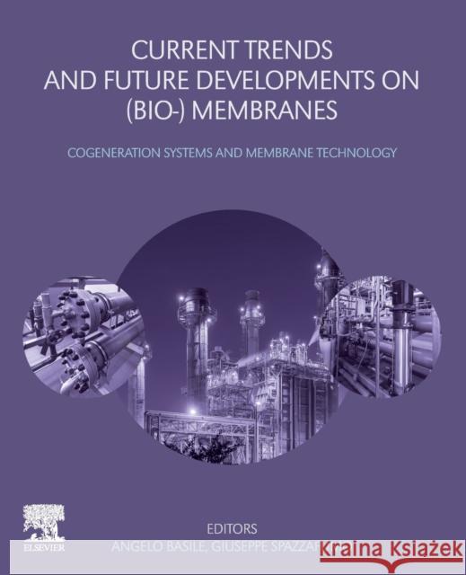 Current Trends and Future Developments on (Bio-) Membranes: Cogeneration Systems and Membrane Technology Basile, Angelo 9780128178072 Elsevier