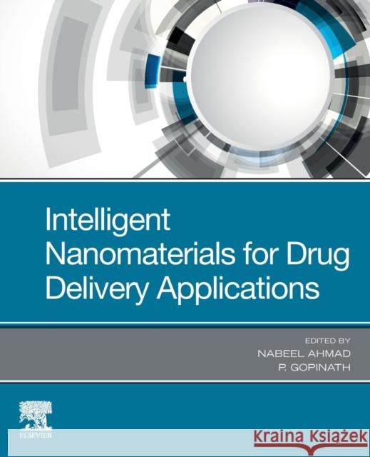 Intelligent Nanomaterials for Drug Delivery Applications Nabeel Ahmad P. Gopinath 9780128178300 Elsevier