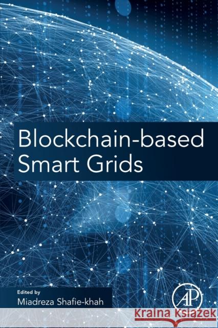 Blockchain-Based Smart Grids Miadreza Shafie-Khah 9780128178621 Academic Press