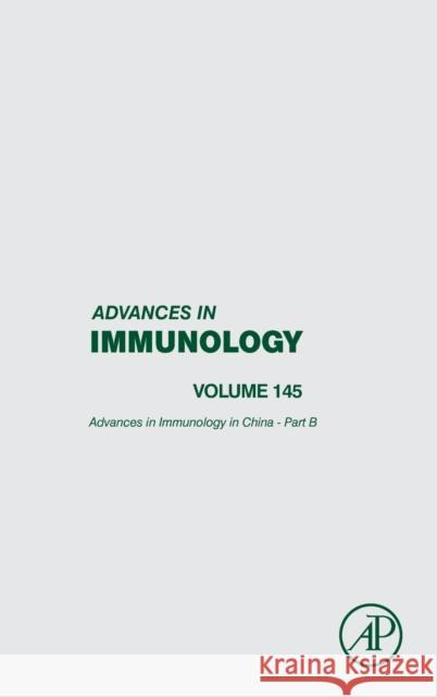 Advances in Immunology in China - Part B: Volume 145 Dong, Chen 9780128178782