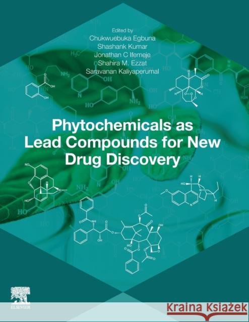 Phytochemicals as Lead Compounds for New Drug Discovery Chukwuebuka Egbuna Shashank Kumar Jonathan C. Ifemeje 9780128178904