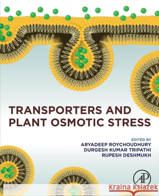 Transporters and Plant Osmotic Stress Roychoudhury, Aryadeep 9780128179581