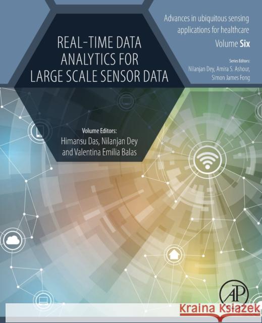 Real-Time Data Analytics for Large Scale Sensor Data Himansu Das Nilanjan Dey Valentina Emili 9780128180143 Academic Press