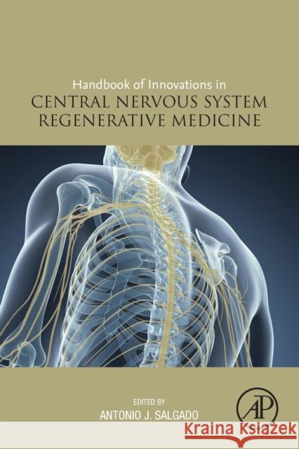 Handbook of Innovations in Central Nervous System Regenerative Medicine Salgado, Antonio 9780128180846