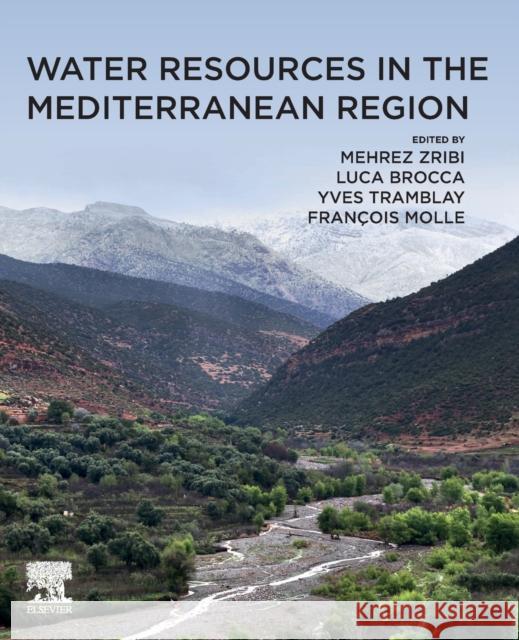 Water Resources in the Mediterranean Region Mehrez Zribi Luca Brocca Yves Tramblay 9780128180860 Elsevier