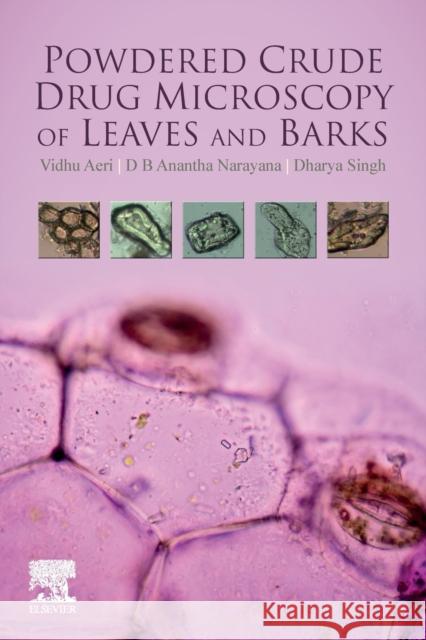 Powdered Crude Drug Microscopy of Leaves and Barks Aeri, Vidhu 9780128180921