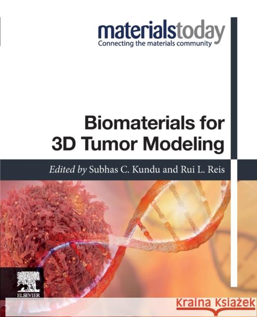 Biomaterials for 3D Tumor Modeling Subhas Kundu Rui L. Reis 9780128181287 Elsevier