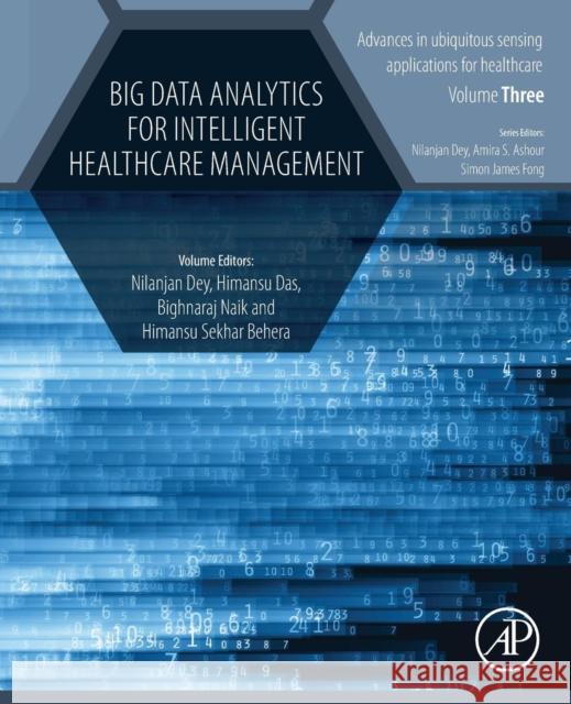 Big Data Analytics for Intelligent Healthcare Management Nilanjan Dey Himansu Das Bighnaraj Naik 9780128181461 Academic Press