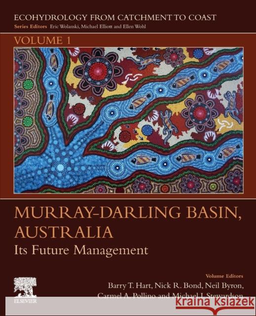 Murray-Darling Basin, Australia: Its Future Management Volume 1 Hart, Barry 9780128181522 Elsevier