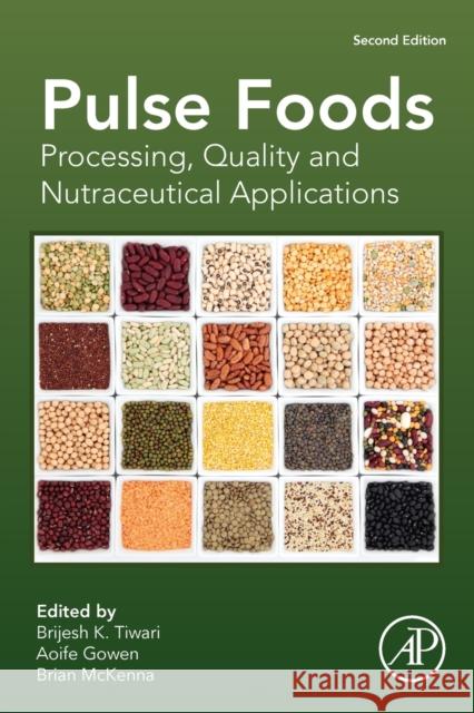 Pulse Foods: Processing, Quality and Nutraceutical Applications Brijesh K. Tiwari Aoife Gowen Brian McKenna 9780128181843