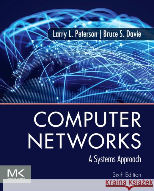 Computer Networks: A Systems Approach Larry L. Peterson Bruce S. Davie 9780128182000 Morgan Kaufmann Publishers