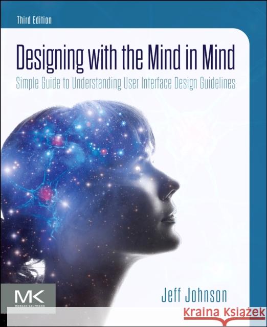 Designing with the Mind in Mind: Simple Guide to Understanding User Interface Design Guidelines Jeff Johnson 9780128182024 Morgan Kaufmann Publishers
