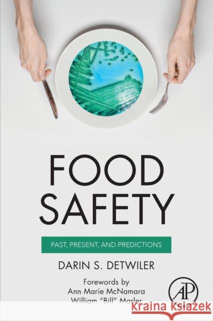 Food Safety: Past, Present, and Predictions Darin Detwiler 9780128182192