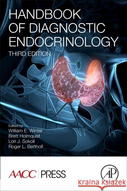 Handbook of Diagnostic Endocrinology William E. Winter Lori J. Sokoll Brett Holmquist 9780128182772