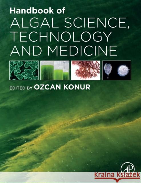 Handbook of Algal Science, Technology and Medicine Ozcan Konur 9780128183052 Academic Press