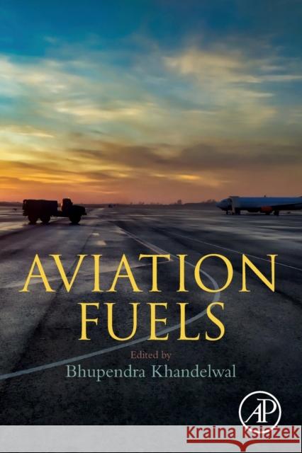 Aviation Fuels Bhupendra Khandelwal 9780128183144