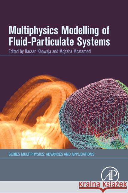 Multiphysics Modelling of Fluid-Particulate Systems Khawaja, Hassan 9780128183458 Academic Press