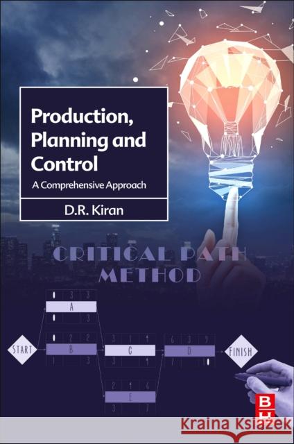 Production Planning and Control: A Comprehensive Approach Kiran, D. R. 9780128183649 Butterworth-Heinemann