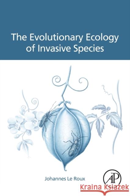 The Evolutionary Ecology of Invasive Species Johannes L 9780128183786 Academic Press