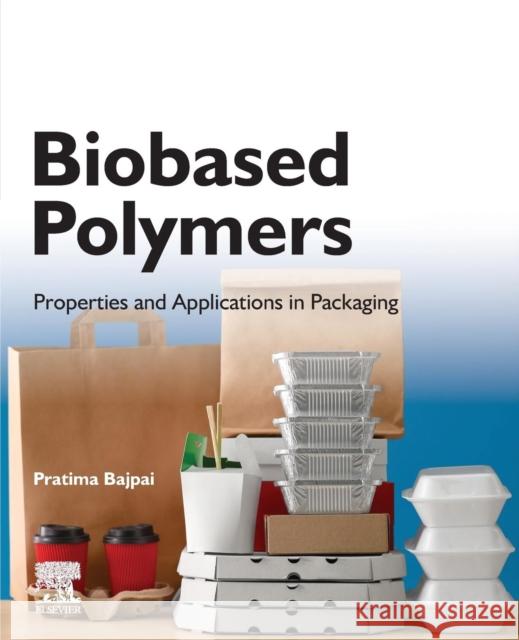 Biobased Polymers: Properties and Applications in Packaging Pratima Bajpai 9780128184042 Elsevier