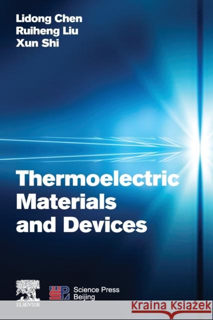 Thermoelectric Materials and Devices Lidong (Director, State Key Lab of High Performance Ceramics and Supervine Microstructures, Shanghai Institute of Cerami 9780128184134