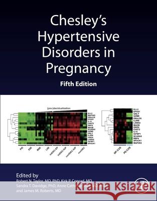Chesley's Hypertensive Disorders in Pregnancy Robert N. Taylor James M. Roberts Kirk P. Conrad 9780128184172