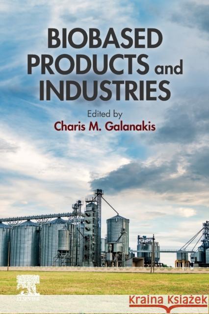 Biobased Products and Industries Charis M. Galanakis 9780128184936 Elsevier