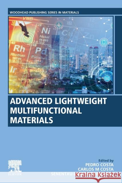 Advanced Lightweight Multifunctional Materials Pedro Costa Carlos M. Costa Senentxu Lanceros-Mendez 9780128185018