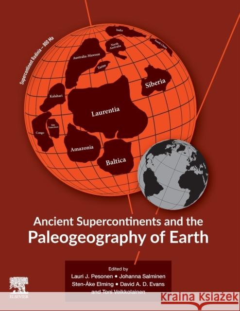 Ancient Supercontinents and the Paleogeography of Earth Lauri J. Pesonen Johanna Salminen Sten-Ake Elming 9780128185339 Elsevier