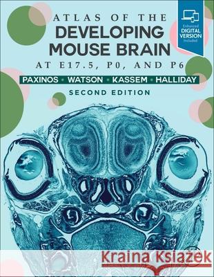 Atlas of the Developing Mouse Brain George Paxinos Glenda Halliday Charles Watson 9780128185438